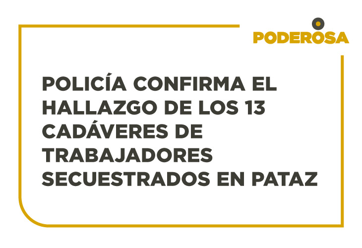 Policía confirma el hallazgo de los 13 cadáveres de trabajadores  secuestrados en Pataz